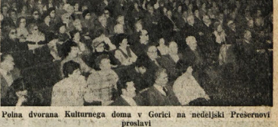 foto 7
Prešernova proslava v Gorici l.1982. Polna dvorana Kulturnega doma v Gorici. Med proslavo sem predstavil kratek dokumentaren film Blisk v noči. Ivan Mrak je prikazal svojo monodramo o Prešernu. Taras Kermauner je predstavil delo slikarja Zupeta.
